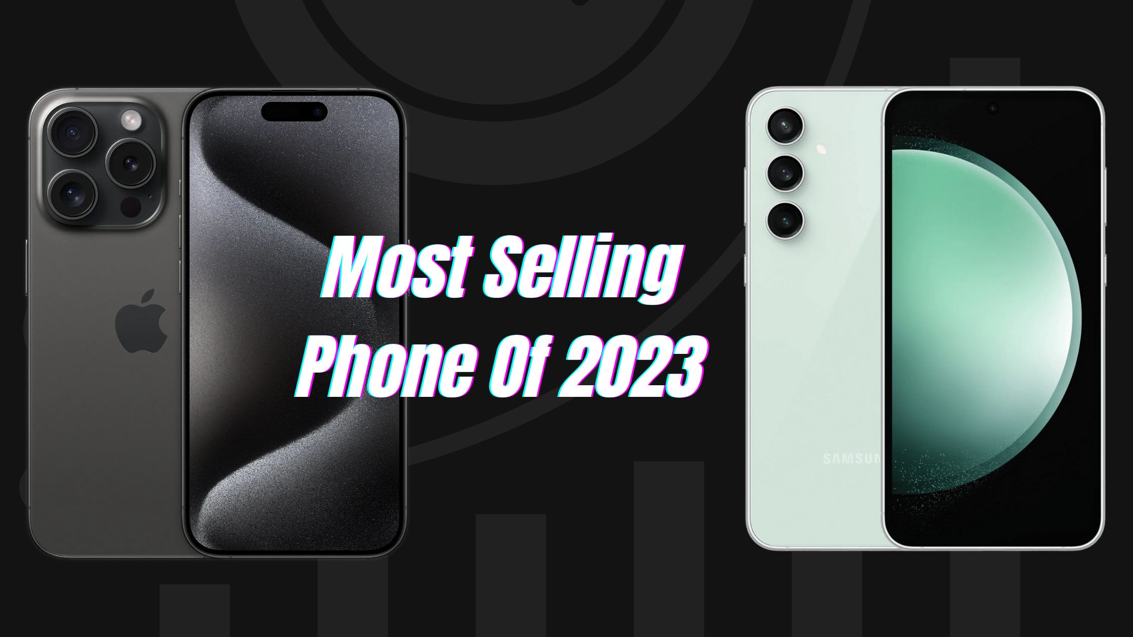 iPhone Vs Samsung: The Most Valuable/Selling Phone Of 2023!