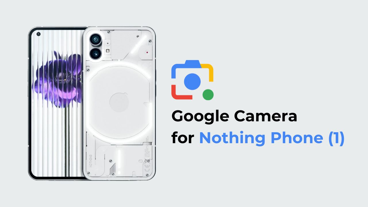 Download Google Camera/gCam For Nothing Phone 1 (2024)